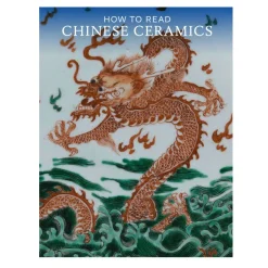 The Met Store How To Read Chinese Ceramics* Met Publications|Art History & Reference